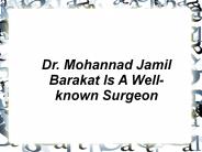Dr. Mohannad Jamil Barakat Is A Well-known Surgeon