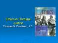 Ethics in Criminal Justice  Thomas N. Davidson, J.D. PowerPoint PPT Presentation