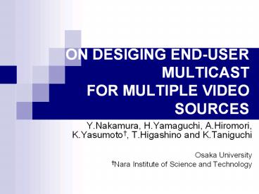 ON DESIGING END-USER MULTICAST FOR MULTIPLE VIDEO SOURCES