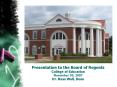 Presentation to the Board of Regents College of Education November 30, 2007 Dr. Russ Wall, Dean PowerPoint PPT Presentation