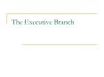 The Executive Branch PowerPoint PPT Presentation