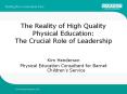 The Reality of High Quality Physical Education: The Crucial Role of Leadership PowerPoint PPT Presentation