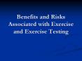 Benefits and Risks Associated with Exercise and Exercise Testing PowerPoint PPT Presentation
