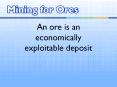 An ore is an economically exploitable deposit PowerPoint PPT Presentation
