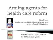 Arming agents for health care reform