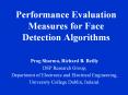 Performance Evaluation Measures for Face Detection Algorithms PowerPoint PPT Presentation