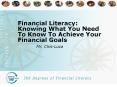 Financial Literacy: Knowing What You Need To Know To Achieve Your Financial Goals PowerPoint PPT Presentation