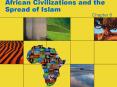 African Civilizations and the Spread of Islam PowerPoint PPT Presentation