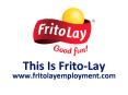 This Is Frito-Lay www.fritolayemployment.com PowerPoint PPT Presentation