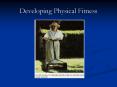 Developing Physical Fitness PowerPoint PPT Presentation