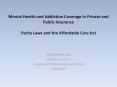 Mental Health and Addiction Coverage in Private and Public Insurance Parity Laws and the Affordable Care Act PowerPoint PPT Presentation