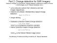 Part 2: Change detection for SAR Imagery (based on Chapter 18 of the Book. Change-detection methods for location of mines in SAR imagery, by Dr. Nasser Nasrabadi, et al.) PowerPoint PPT Presentation