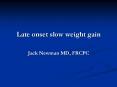 Late onset slow weight gain PowerPoint PPT Presentation