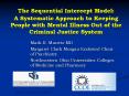 The Sequential Intercept Model:  A Systematic Approach to Keeping People with Mental Illness Out of the Criminal Justice System PowerPoint PPT Presentation