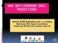 Watch Battleground 2013 Matches Live on 6 Oct, 2013 PowerPoint PPT Presentation