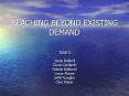 REACHING BEYOND EXISTING DEMAND PowerPoint PPT Presentation