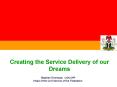 Creating the Service Delivery of our Dreams PowerPoint PPT Presentation