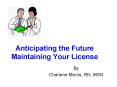 Anticipating the Future Maintaining Your License PowerPoint PPT Presentation