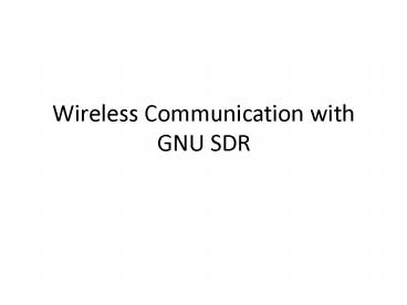 Wireless Communication with GNU SDR