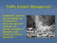 Traffic Incident Management PowerPoint PPT Presentation