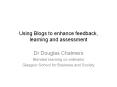Using Blogs to enhance feedback, learning and assessment PowerPoint PPT Presentation