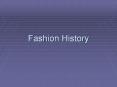 Fashion History PowerPoint PPT Presentation