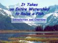 It Takes an Entire Watershed to Raise a Fish PowerPoint PPT Presentation