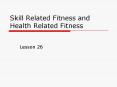 Skill Related Fitness and Health Related Fitness PowerPoint PPT Presentation