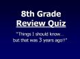 8th Grade Review Quiz PowerPoint PPT Presentation