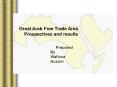 Great Arab Free Trade Area Prospectives and results PowerPoint PPT Presentation