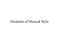 Elements of Musical Style PowerPoint PPT Presentation