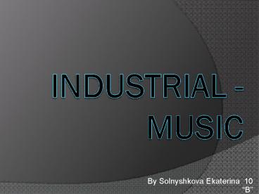 Industrial - music