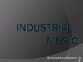 Industrial - music PowerPoint PPT Presentation