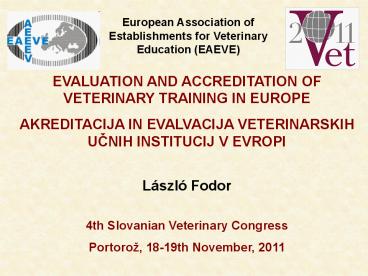 EVALUATION AND ACCREDITATION OF VETERINARY TRAINING IN EUROPE