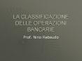 LA CLASSIFICAZIONE DELLE OPERAZIONI BANCARIE PowerPoint PPT Presentation