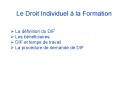 Le DIF et les autres dispositifs de formation professionnelle continue PowerPoint PPT Presentation