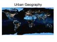 Urban Geography PowerPoint PPT Presentation