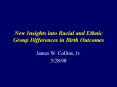 New Insights into Racial and Ethnic Group Differences in Birth Outcomes PowerPoint PPT Presentation