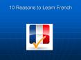 10 Reasons to Learn French PowerPoint PPT Presentation