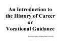 An Introduction to the History of Career or Vocational Guidance PowerPoint PPT Presentation