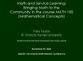 Math and Service Learning: Bringing Math to the Community in the course MATH 100 (Mathematical Concepts)  Tara Taylor St. Francis Xavier University Funded by the McConnell Faculty Development Fund for Service Learning  November 25, 2006 Atlantic PowerPoint PPT Presentation