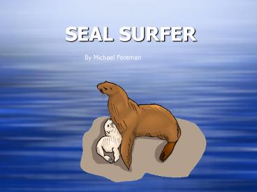 SEAL SURFER
