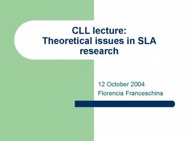 CLL lecture: Theoretical issues in SLA research