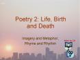 Poetry 2: Life, Birth and Death PowerPoint PPT Presentation