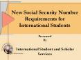 New Social Security Number Requirements for International Students PowerPoint PPT Presentation