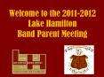Welcome to the 2011-2012 Lake Hamilton Band Parent Meeting PowerPoint PPT Presentation