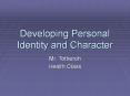 Developing Personal Identity and Character PowerPoint PPT Presentation