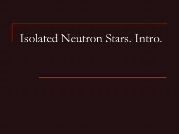 Isolated Neutron Stars. Intro.
