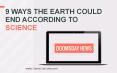 9 Ways The Earth Could End According To Science PowerPoint PPT Presentation
