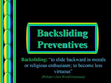 Backsliding Preventives